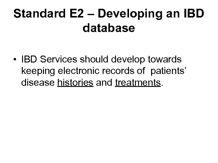 Standard E 2 – Developing an IBD database • IBD Services should develop towards