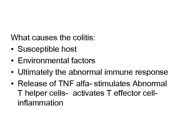 What causes the colitis: • Susceptible host • Environmental factors • Ultimately the abnormal
