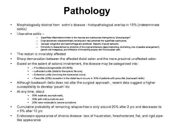 Pathology • • Morphologically distinct from crohn’s disease - histopathological overlap in 15% (indeterminate