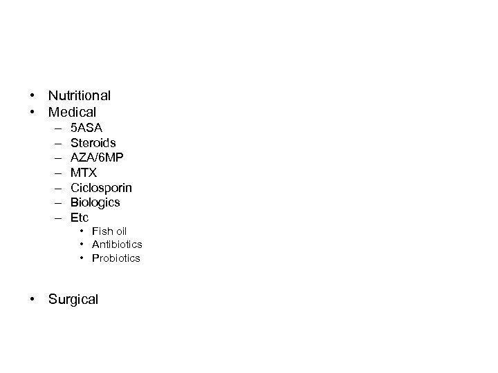  • Nutritional • Medical – – – – 5 ASA Steroids AZA/6 MP