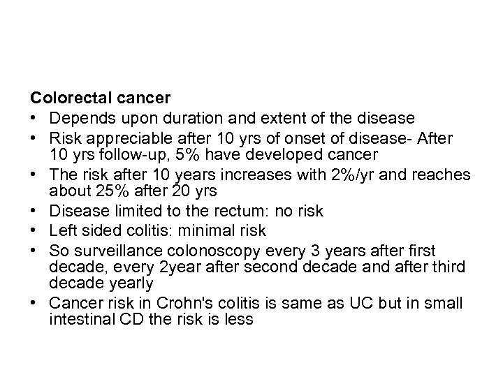 Colorectal cancer • Depends upon duration and extent of the disease • Risk appreciable