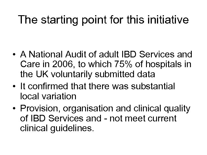 The starting point for this initiative • A National Audit of adult IBD Services