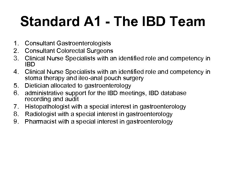 Standard A 1 - The IBD Team 1. Consultant Gastroenterologists 2. Consultant Colorectal Surgeons
