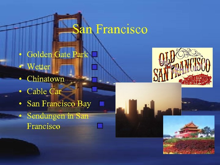 San Francisco • • • Golden Gate Park Wetter Chinatown Cable Car San Francisco