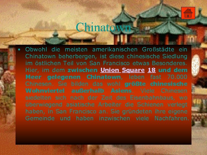 Chinatown • Obwohl die meisten amerikanischen Großstädte ein Chinatown beherbergen, ist diese chinesische Siedlung