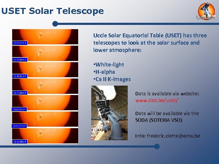 USET Solar Telescope Uccle Solar Equatorial Table (USET) has three telescopes to look at