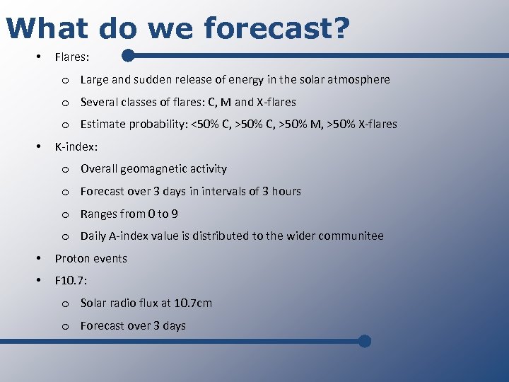 What do we forecast? • Flares: o Large and sudden release of energy in