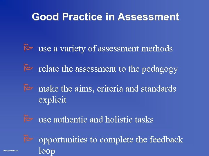 Good Practice in Assessment P use a variety of assessment methods P relate the