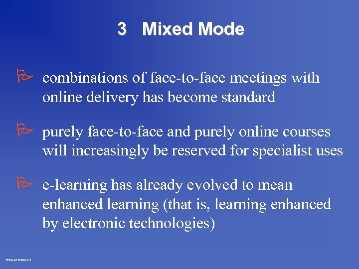 3 Mixed Mode P combinations of face-to-face meetings with online delivery has become standard