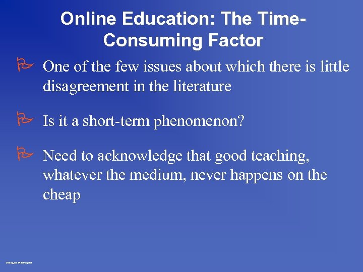 Online Education: The Time. Consuming Factor P One of the few issues about which
