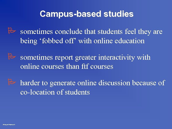 Campus-based studies P sometimes conclude that students feel they are being ‘fobbed off’ with