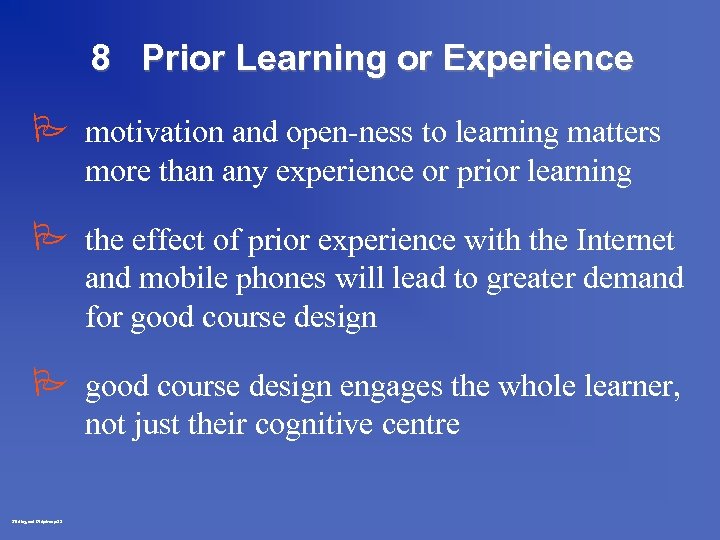 8 Prior Learning or Experience P motivation and open-ness to learning matters more than