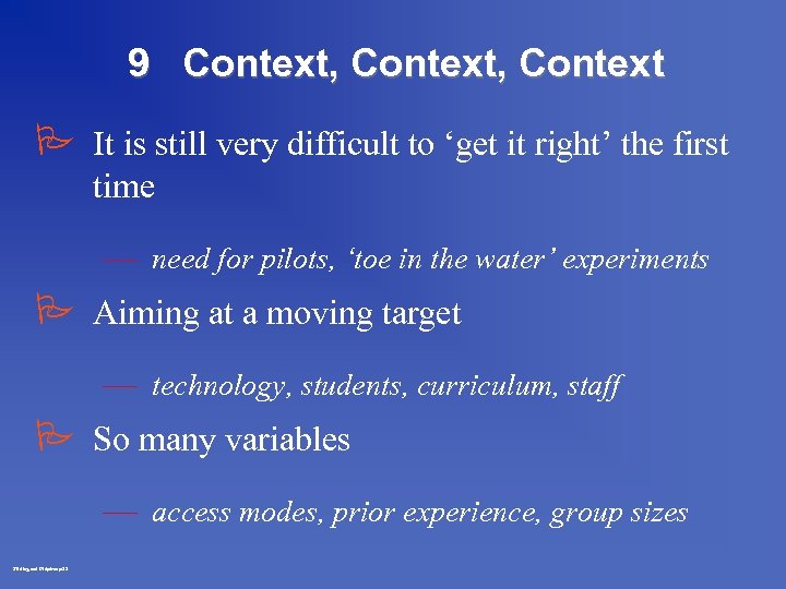 9 Context, Context P It is still very difficult to ‘get it right’ the