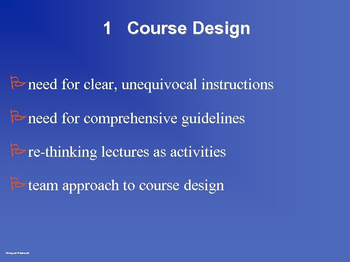 1 Course Design Pneed for clear, unequivocal instructions Pneed for comprehensive guidelines Pre-thinking lectures