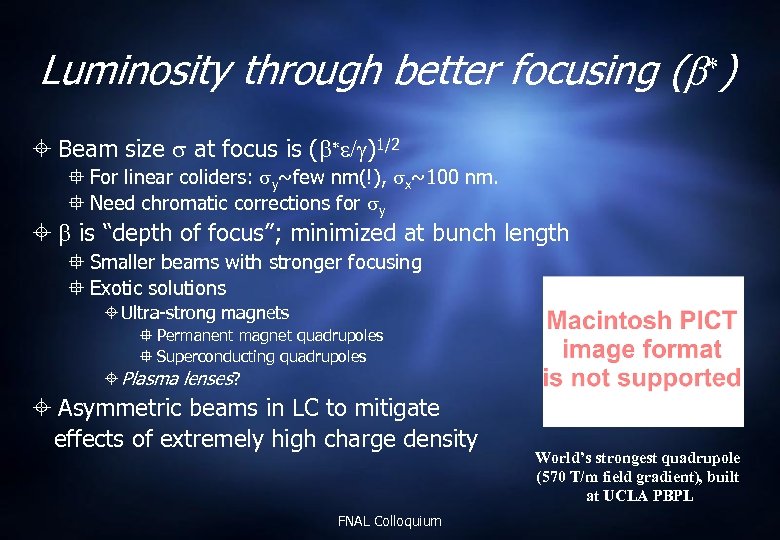 Luminosity through better focusing ( ) Beam size at focus is ( )1/2 For