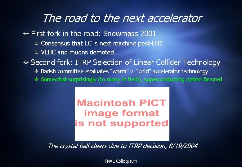 The road to the next accelerator First fork in the road: Snowmass 2001 Consensus