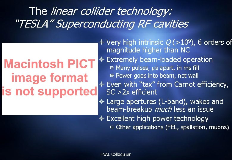 The linear collider technology: “TESLA” Superconducting RF cavities Very high intrinsic Q (>109), 6