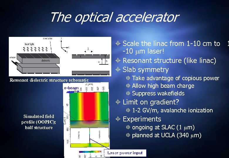 The optical accelerator Scale the linac from 1 -10 cm to 1 -10 m