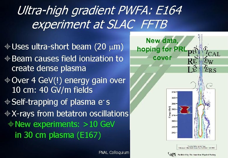Ultra-high gradient PWFA: E 164 experiment at SLAC FFTB Uses ultra-short beam (20 m)