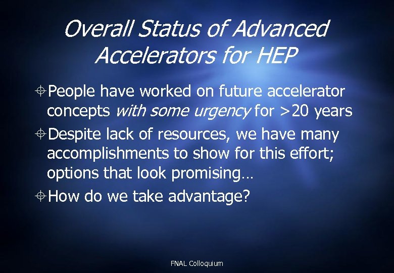 Overall Status of Advanced Accelerators for HEP People have worked on future accelerator concepts