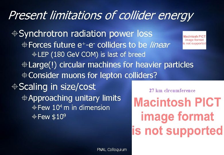 Present limitations of collider energy Synchrotron radiation power loss Forces future e+-e- colliders to