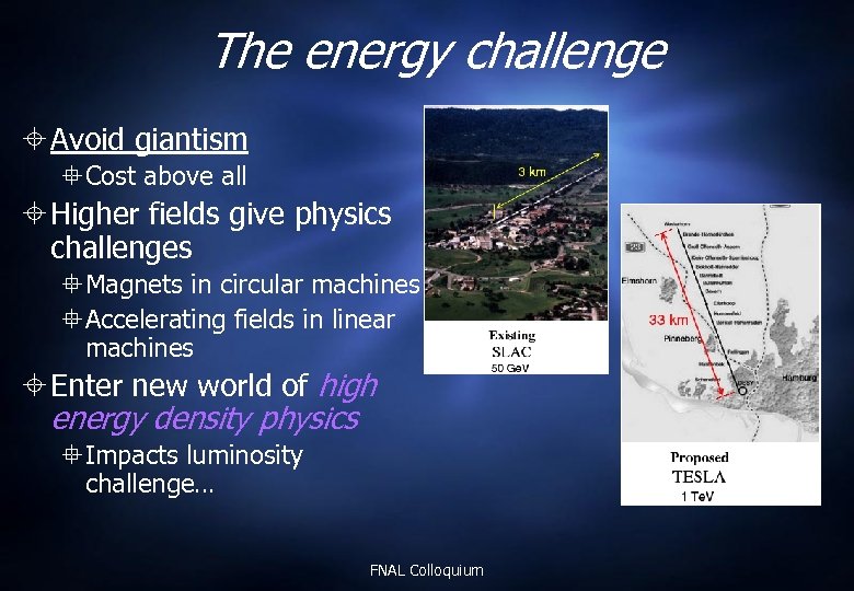 The energy challenge Avoid giantism Cost above all Higher fields give physics challenges Magnets