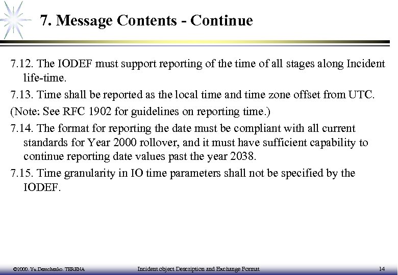7. Message Contents - Continue 7. 12. The IODEF must support reporting of the