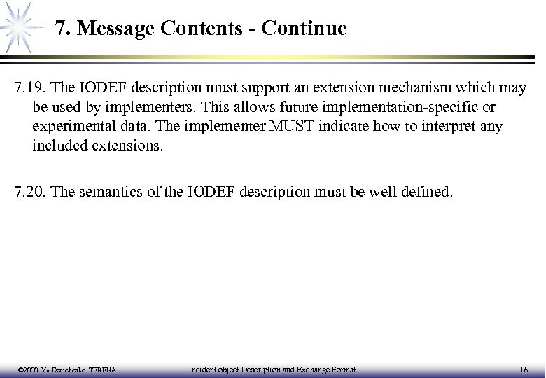 7. Message Contents - Continue 7. 19. The IODEF description must support an extension