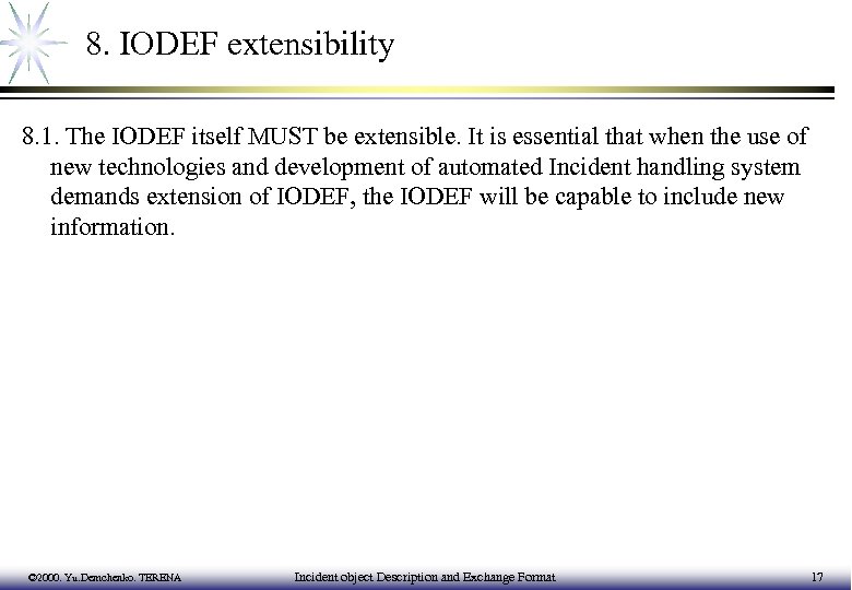 8. IODEF extensibility 8. 1. The IODEF itself MUST be extensible. It is essential