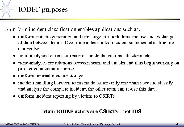 IODEF purposes A uniform incident classification enables applications such as: · uniform statistic generation