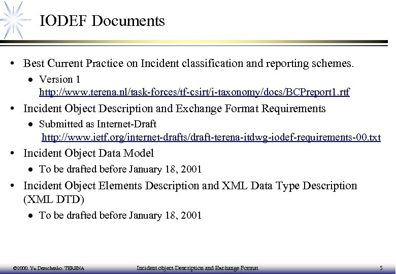IODEF Documents • Best Current Practice on Incident classification and reporting schemes. · Version