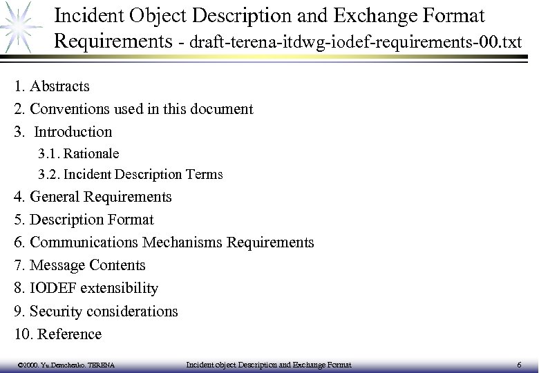 Incident Object Description and Exchange Format Requirements - draft-terena-itdwg-iodef-requirements-00. txt 1. Abstracts 2. Conventions