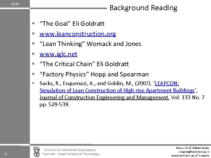 16: 10 Background Reading § § § “The Goal” Eli Goldratt www. leanconstruction. org