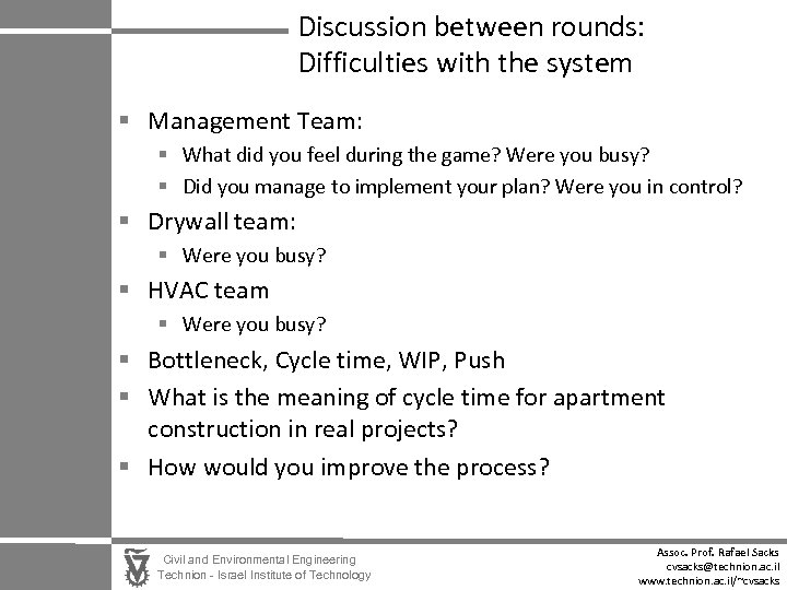 Discussion between rounds: Difficulties with the system § Management Team: § What did you