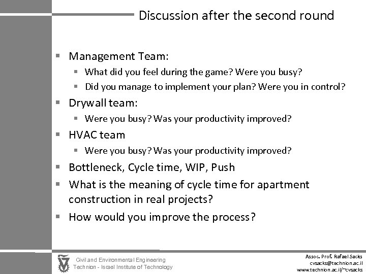 Discussion after the second round § Management Team: § What did you feel during