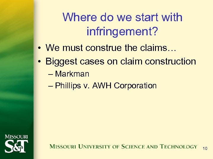 Where do we start with infringement? • We must construe the claims… • Biggest