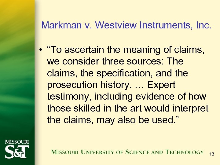 Markman v. Westview Instruments, Inc. • “To ascertain the meaning of claims, we consider