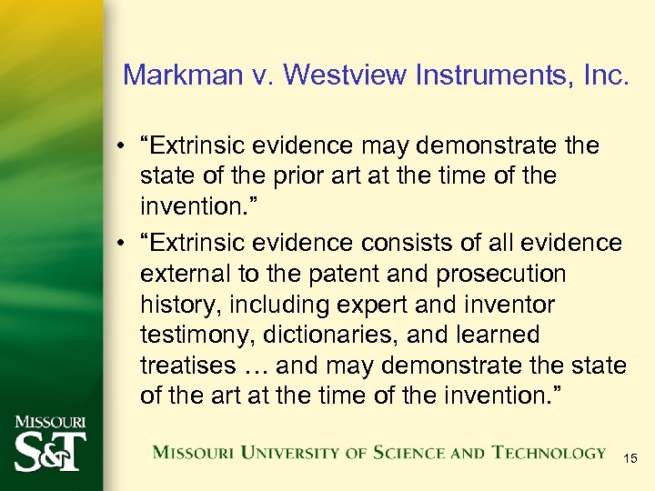 Markman v. Westview Instruments, Inc. • “Extrinsic evidence may demonstrate the state of the