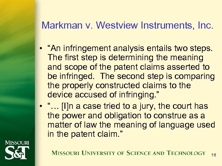 Markman v. Westview Instruments, Inc. • “An infringement analysis entails two steps. The first