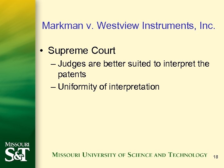 Markman v. Westview Instruments, Inc. • Supreme Court – Judges are better suited to