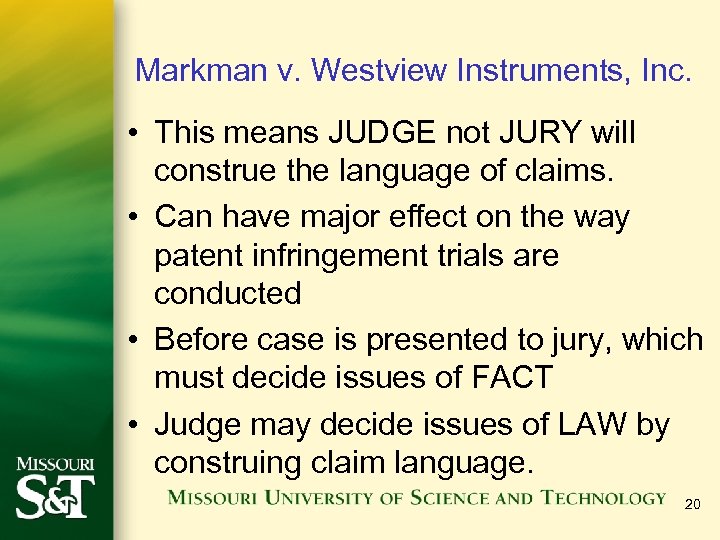 Markman v. Westview Instruments, Inc. • This means JUDGE not JURY will construe the