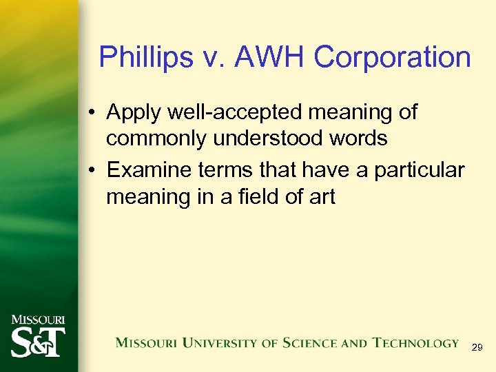 Phillips v. AWH Corporation • Apply well-accepted meaning of commonly understood words • Examine