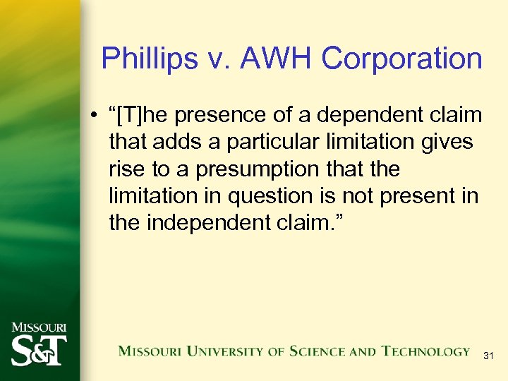 Phillips v. AWH Corporation • “[T]he presence of a dependent claim that adds a