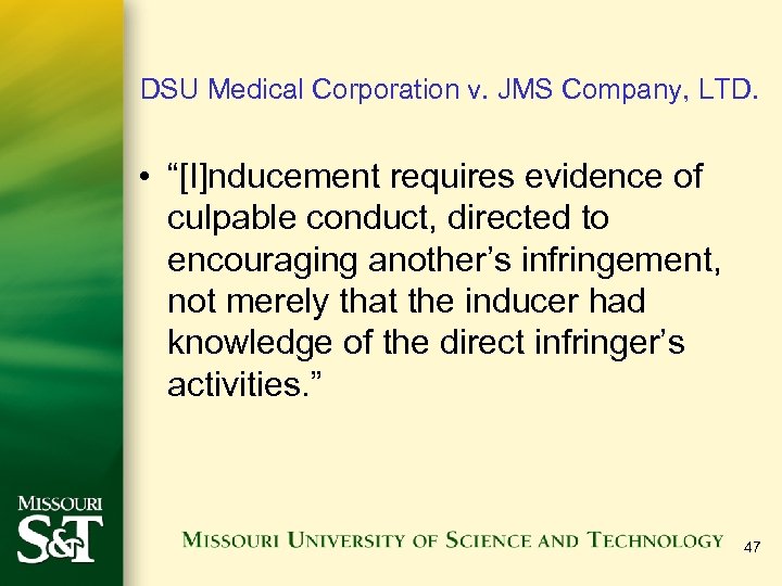 DSU Medical Corporation v. JMS Company, LTD. • “[I]nducement requires evidence of culpable conduct,