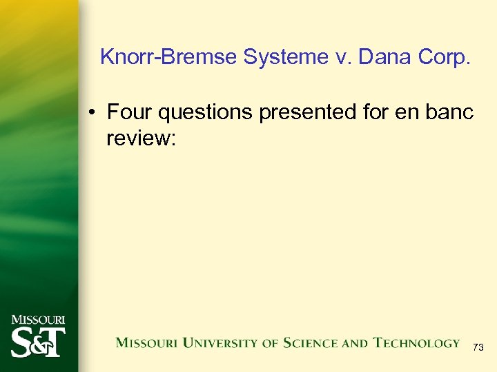 Knorr-Bremse Systeme v. Dana Corp. • Four questions presented for en banc review: 73