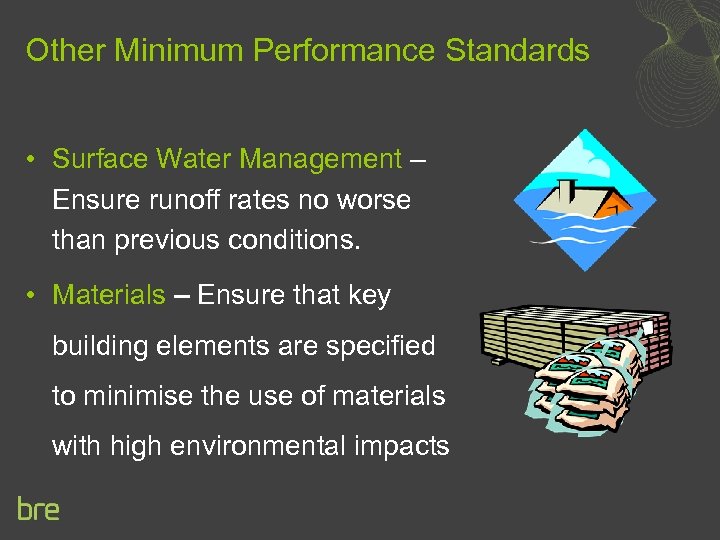 Other Minimum Performance Standards • Surface Water Management – Ensure runoff rates no worse