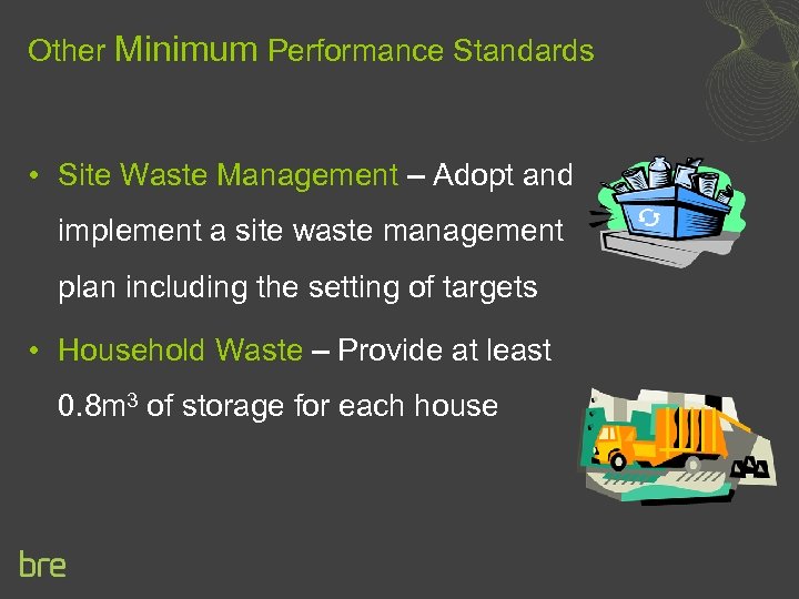 Other Minimum Performance Standards • Site Waste Management – Adopt and implement a site