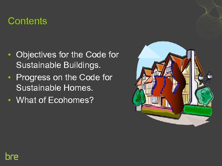 Contents • Objectives for the Code for Sustainable Buildings. • Progress on the Code