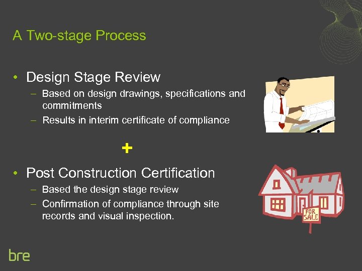 A Two-stage Process • Design Stage Review – Based on design drawings, specifications and