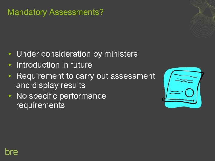 Mandatory Assessments? • Under consideration by ministers • Introduction in future • Requirement to